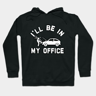 i'll be in my office Car Mechanic Hoodie